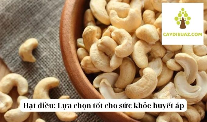 Hạt điều Lựa chọn tốt cho sức khỏe huyết áp